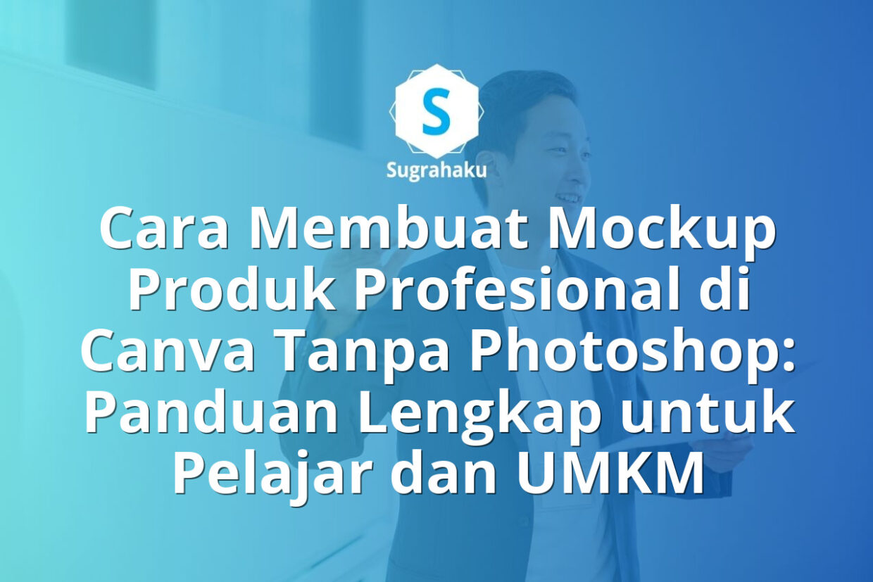 Cara Membuat Mockup Produk Profesional di Canva Tanpa Photoshop