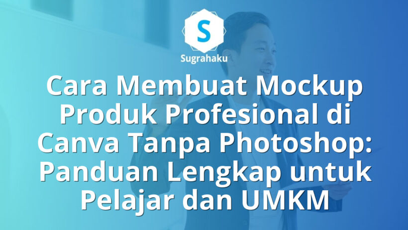 Cara Membuat Mockup Produk Profesional di Canva Tanpa Photoshop