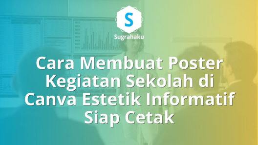 Cara Membuat Poster Kegiatan Sekolah di Canva Estetik Informatif Siap Cetak