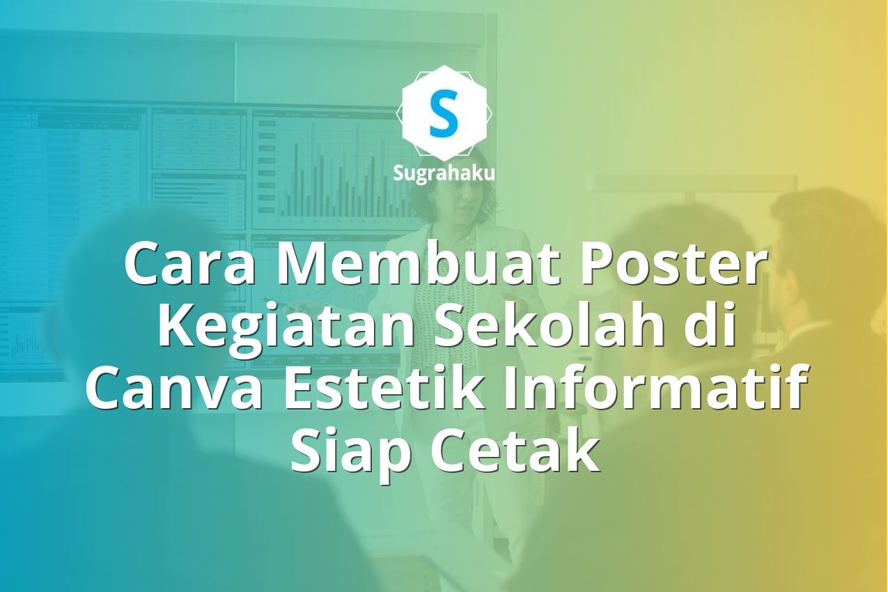 Cara Membuat Poster Kegiatan Sekolah di Canva Estetik Informatif Siap Cetak