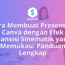 Cara Membuat Presentasi Canva dengan Efek Transisi Sinematik yang Memukau