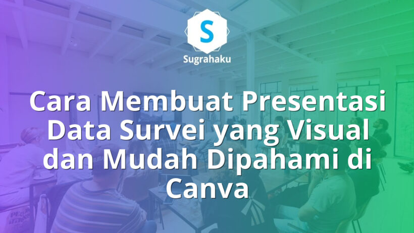 Cara Membuat Presentasi Data Survei yang Visual dan Mudah Dipahami di Canva