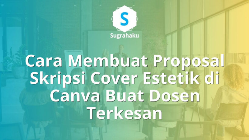 Cara Membuat Proposal Skripsi Cover Estetik di Canva Buat Dosen Terkesan