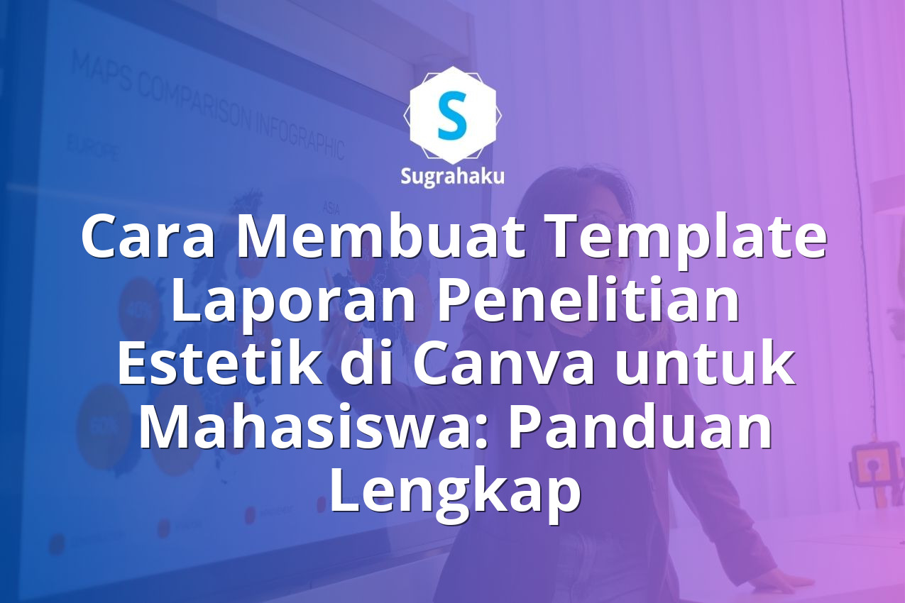 Cara Membuat Template Laporan Penelitian Estetik di Canva untuk Mahasiswa: Panduan Lengkap 13 Cara Membuat Template Laporan Penelitian Estetik di Canva untuk Mahasiswa