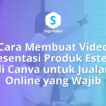 Cara Membuat Video Presentasi Produk Estetik di Canva untuk Jualan Online