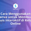 Cara Menggunakan Canva untuk Membuat Kuis Interaktif di Kelas Online
