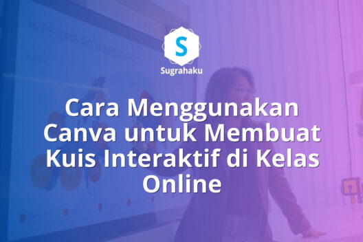 Cara Menggunakan Canva untuk Membuat Kuis Interaktif di Kelas Online