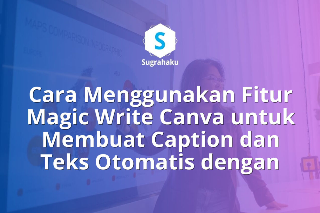 Cara Menggunakan Fitur Magic Write Canva untuk Membuat Caption dan Teks Otomatis