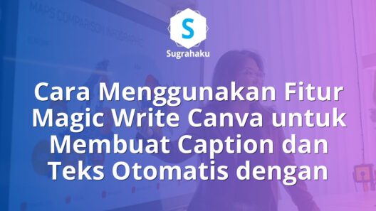 Cara Menggunakan Fitur Magic Write Canva untuk Membuat Caption dan Teks Otomatis