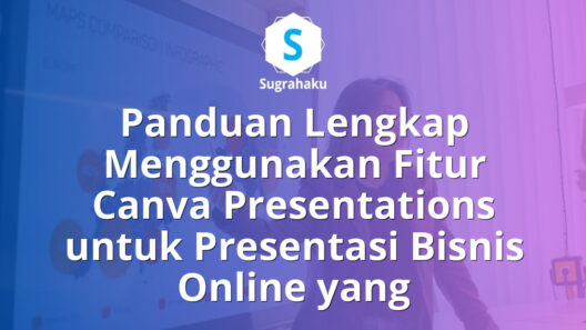 Panduan Menggunakan Fitur Canva Presentations untuk Presentasi Bisnis Online