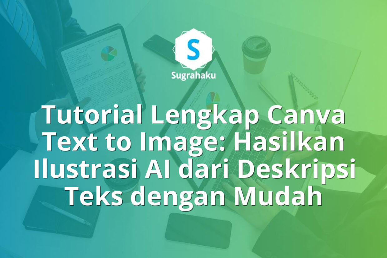 Tutorial Lengkap Canva Text to Image Hasilkan Ilustrasi AI dari Deskripsi Teks