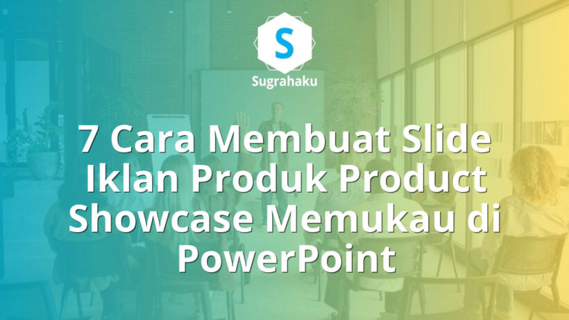 Cara Membuat Slide Iklan Produk Product Showcase Memukau di PowerPoint