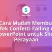 Cara Membuat Efek Confetti Falling di PowerPoint untuk Slide Perayaan