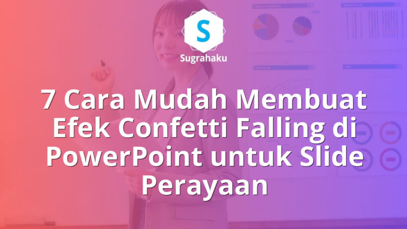 Cara Membuat Efek Confetti Falling di PowerPoint untuk Slide Perayaan
