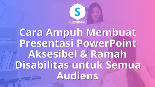 Cara Membuat Presentasi PowerPoint Aksesibel Ramah Disabilitas