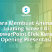 Cara Membuat Animasi Loading Screen di PowerPoint Efek Keren Opening Presentasi