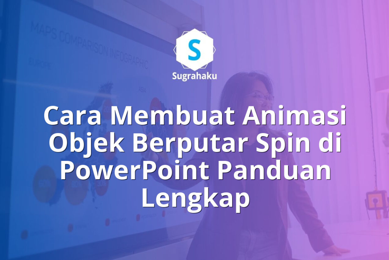 Cara Membuat Animasi Objek Berputar Spin di PowerPoint Panduan Lengkap