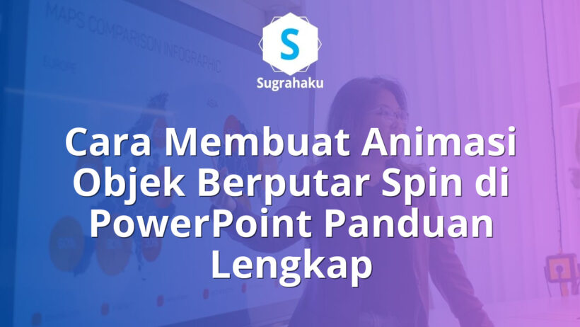 Cara Membuat Animasi Objek Berputar Spin di PowerPoint Panduan Lengkap