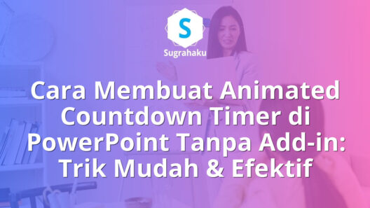 Cara Membuat Animated Countdown Timer di PowerPoint Tanpa Add-in: Trik Mudah & Efektif 16 Cara Membuat Animated Countdown Timer di PowerPoint Tanpa Add-in