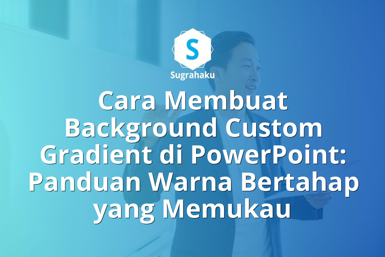 Cara Membuat Background Custom Gradient di PowerPoint: Panduan Warna Bertahap yang Memukau 13 Cara Membuat Background Custom Gradient di PowerPoint Panduan Warna Bertahap