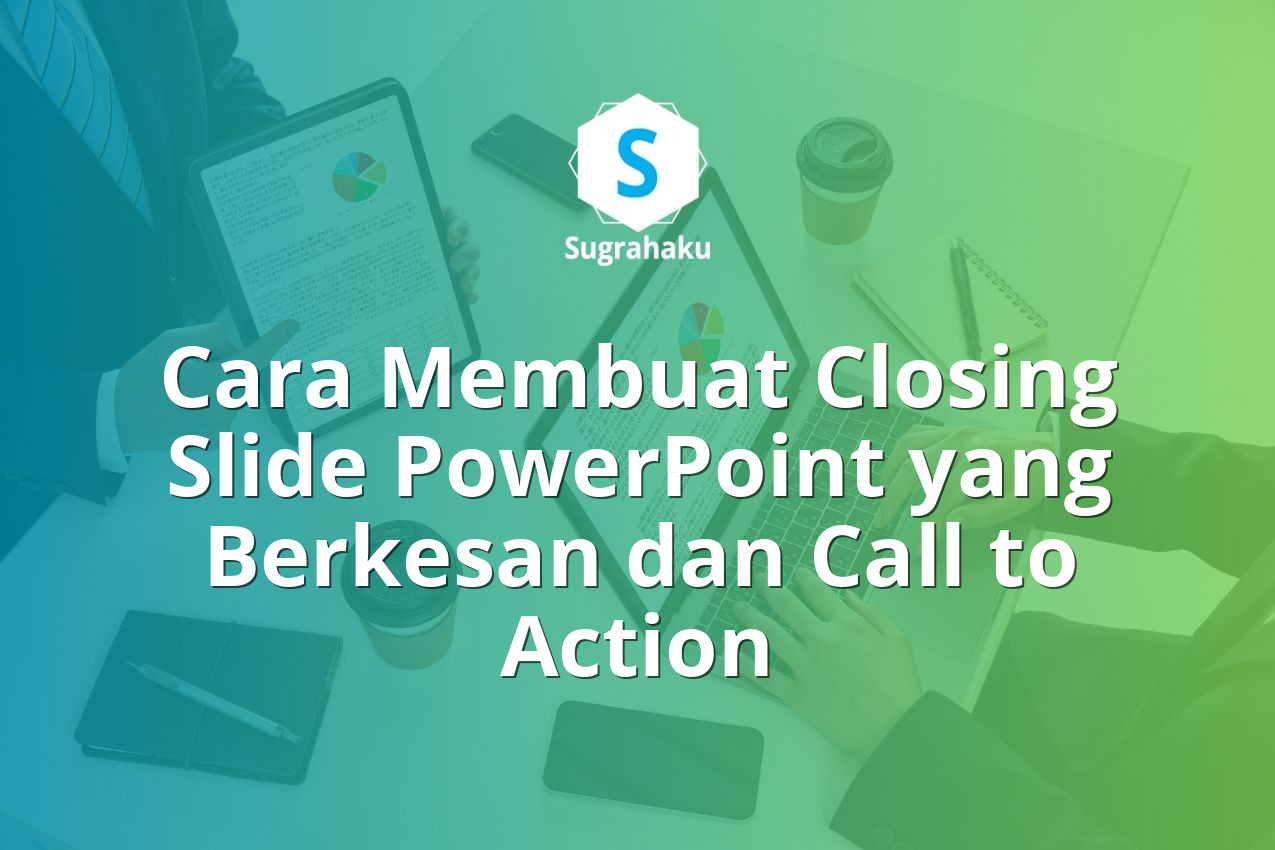Cara Membuat Closing Slide PowerPoint yang Berkesan dan Call to Action 13 Cara Membuat Closing Slide Penutup yang Berkesan dan Call to Action di PowerPoint