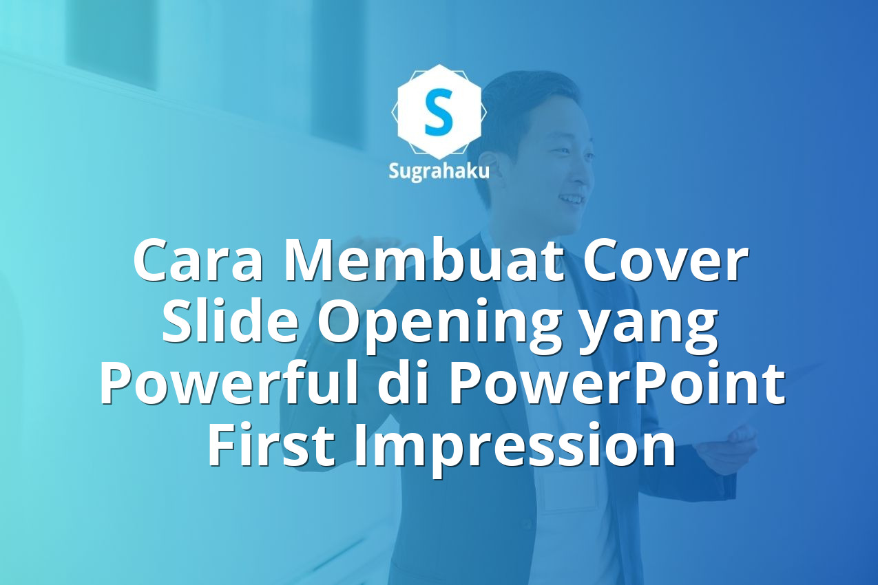 Cara Membuat Cover Slide Opening yang Powerful di PowerPoint First Impression