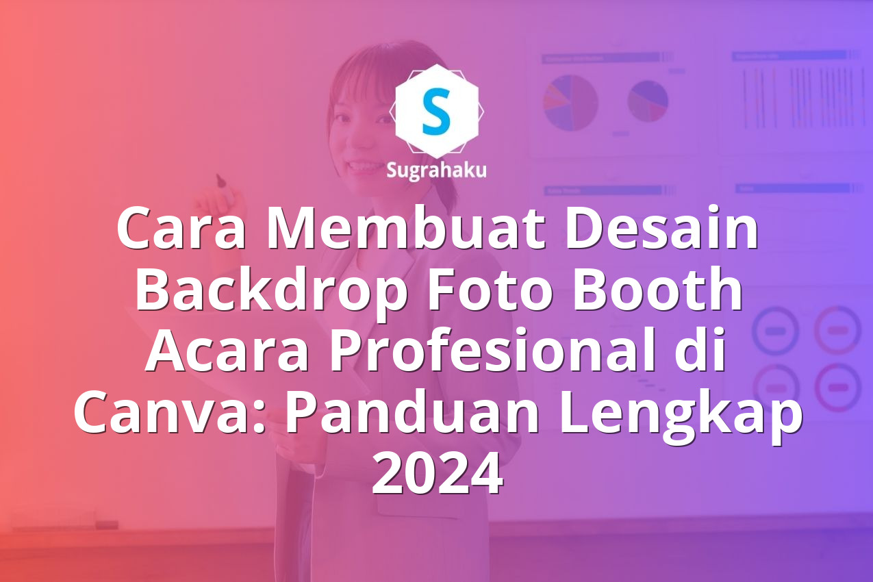 Cara Membuat Desain Backdrop Foto Booth Acara Profesional di Canva: Panduan Lengkap 2024 13 Cara Membuat Desain Backdrop Foto Booth Acara Profesional di Canva