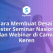 Cara Membuat Desain Poster Seminar Nasional dan Webinar di Canva Keren