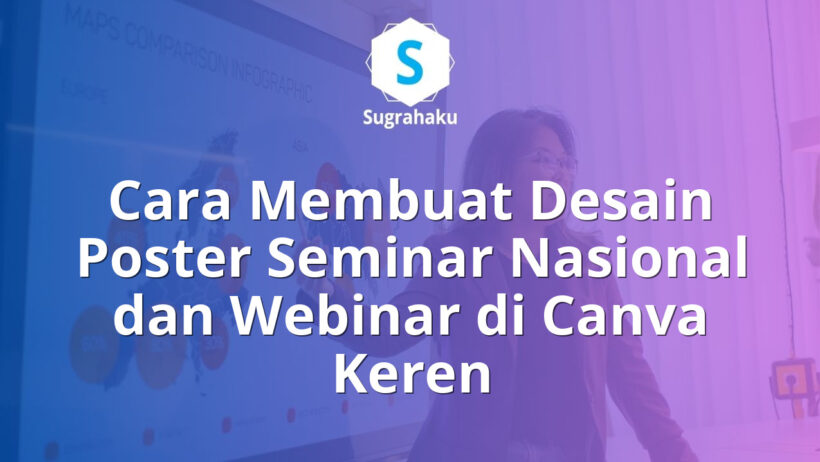Cara Membuat Desain Poster Seminar Nasional dan Webinar di Canva Keren
