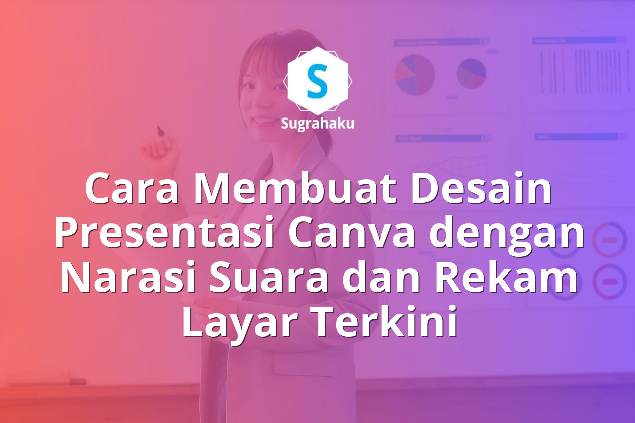 Cara Membuat Desain Presentasi Canva dengan Narasi Suara dan Rekam Layar Terkini 13 Cara Membuat Desain Presentasi Canva dengan Narasi Suara dan Rekam Layar