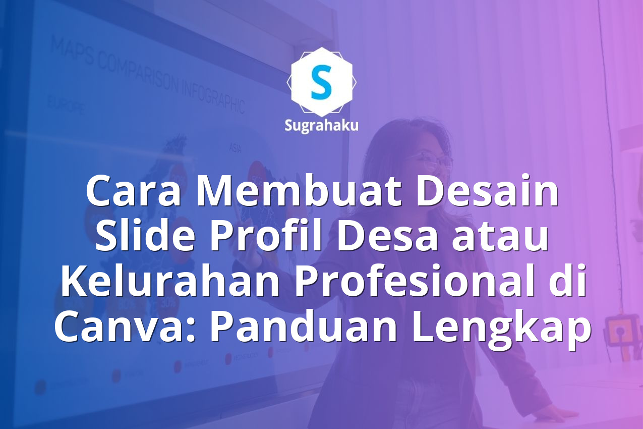 Cara Membuat Desain Slide Profil Desa atau Kelurahan Profesional di Canva: Panduan Lengkap 13 Cara Membuat Desain Slide Profil Desa atau Kelurahan Profesional di Canva