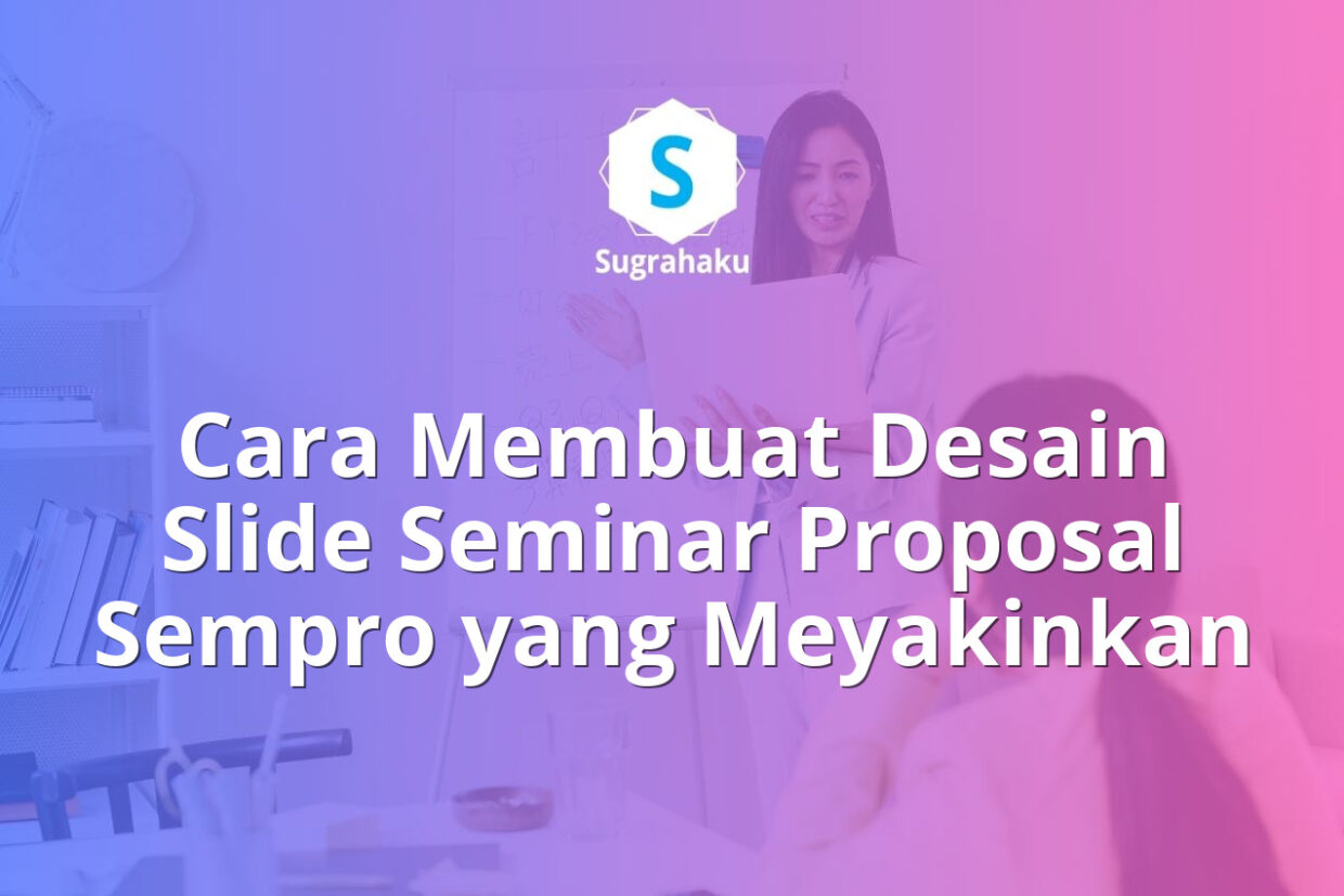 Cara Membuat Desain Slide Seminar Proposal Sempro yang Meyakinkan