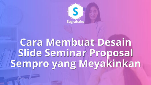 Cara Membuat Desain Slide Seminar Proposal Sempro yang Meyakinkan