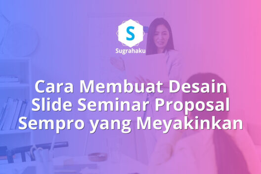 Cara Membuat Desain Slide Seminar Proposal Sempro yang Meyakinkan
