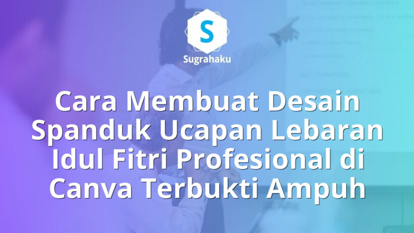 Cara Membuat Desain Spanduk Ucapan Lebaran Idul Fitri Profesional di Canva