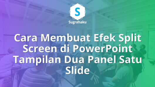 Cara Membuat Efek Split Screen di PowerPoint Tampilan Dua Panel Satu Slide