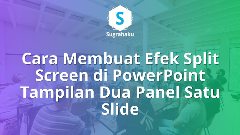 Cara Membuat Efek Split Screen di PowerPoint Tampilan Dua Panel Satu Slide