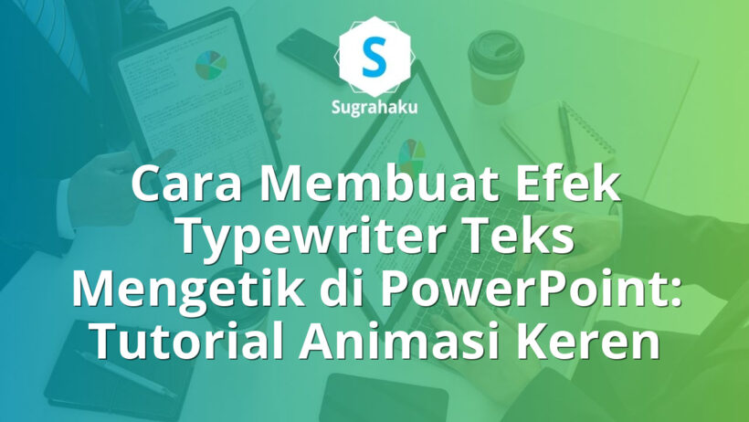 Cara Membuat Efek Typewriter Teks Mengetik di PowerPoint Tutorial Animasi