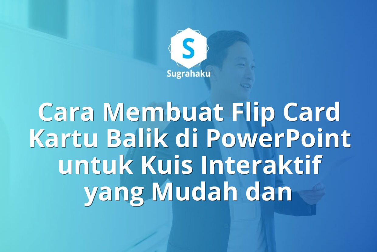 Cara Membuat Flip Card Kartu Balik di PowerPoint untuk Kuis Interaktif