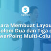 Cara Membuat Layout Kolom Dua dan Tiga di PowerPoint Multi-Column