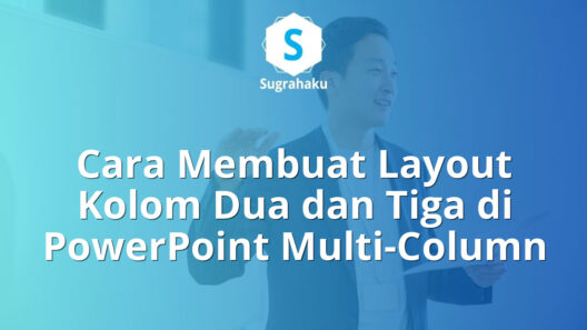 Cara Membuat Layout Kolom Dua dan Tiga di PowerPoint Multi-Column 16 Cara Membuat Layout Kolom Dua dan Tiga di PowerPoint Multi-Column