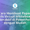 Cara Membuat Papan Tulis Virtual Whiteboard Interaktif di PowerPoint