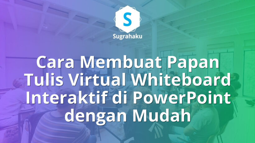Cara Membuat Papan Tulis Virtual Whiteboard Interaktif di PowerPoint