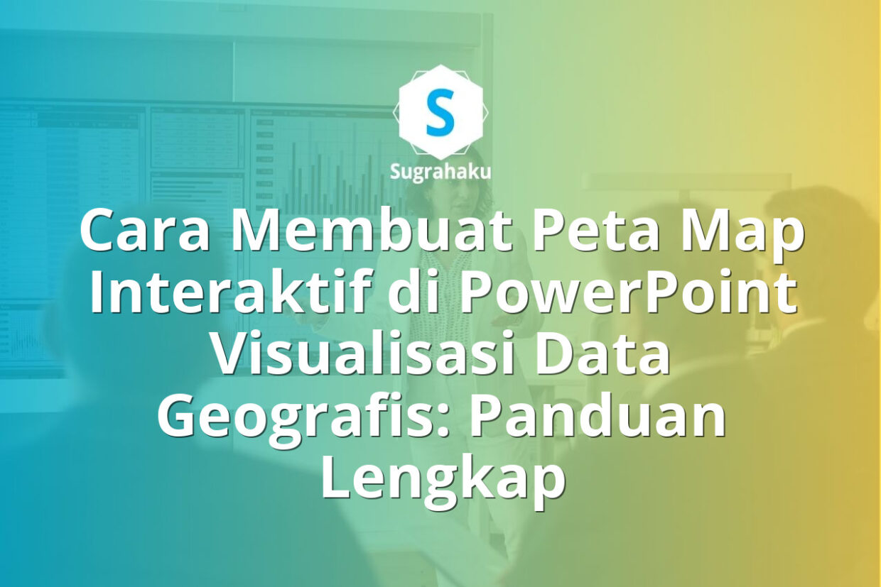 Cara Membuat Peta Map Interaktif di PowerPoint Visualisasi Data Geografis