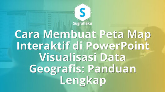 Cara Membuat Peta Map Interaktif di PowerPoint Visualisasi Data Geografis