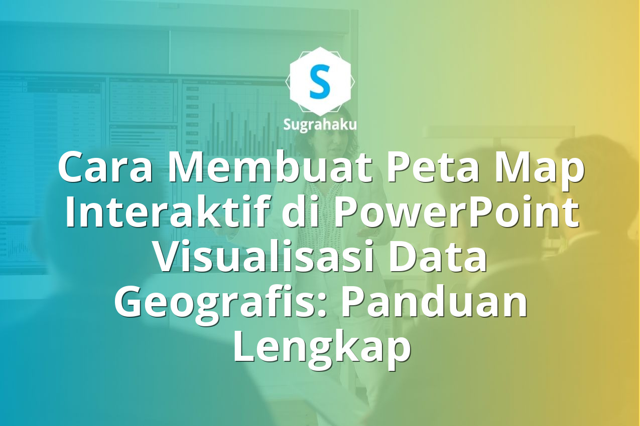 Cara Membuat Peta Map Interaktif di PowerPoint Visualisasi Data Geografis: Panduan Lengkap 13 Cara Membuat Peta Map Interaktif di PowerPoint Visualisasi Data Geografis