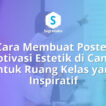 Cara Membuat Poster Motivasi Estetik di Canva untuk Ruang Kelas
