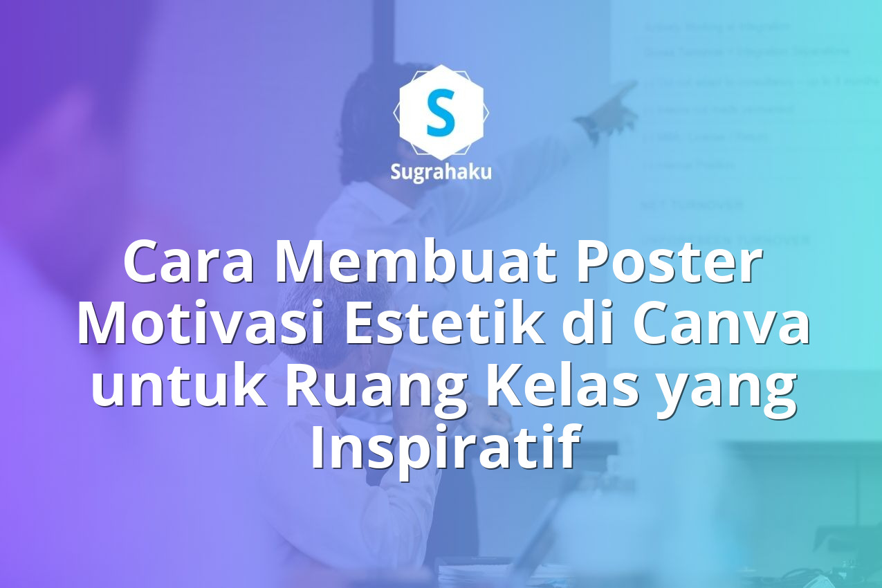 Cara Membuat Poster Motivasi Estetik di Canva untuk Ruang Kelas