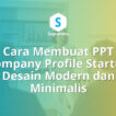 Cara Membuat PPT Company Profile Startup Desain Modern dan Minimalis