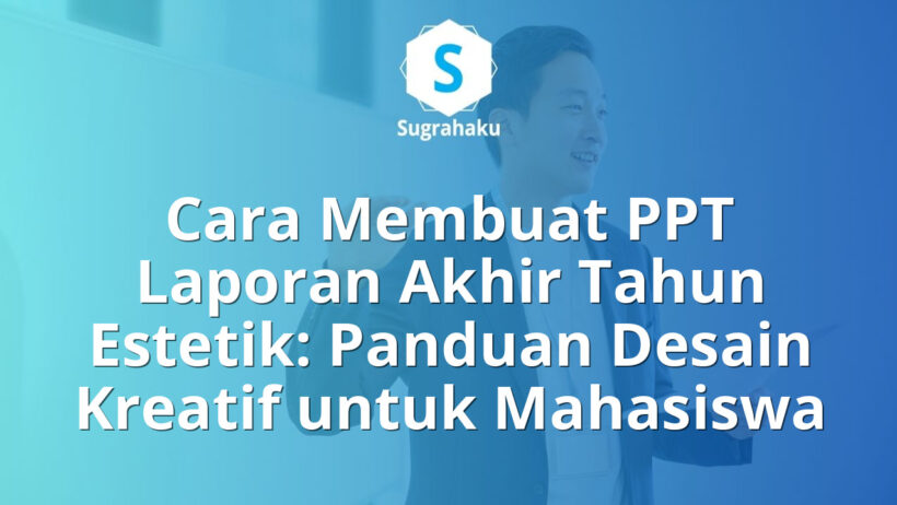 Cara Membuat PPT Laporan Akhir Tahun Estetik Panduan Desain Kreatif